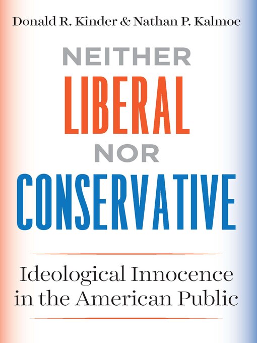 Title details for Neither Liberal nor Conservative by Donald R. Kinder - Available